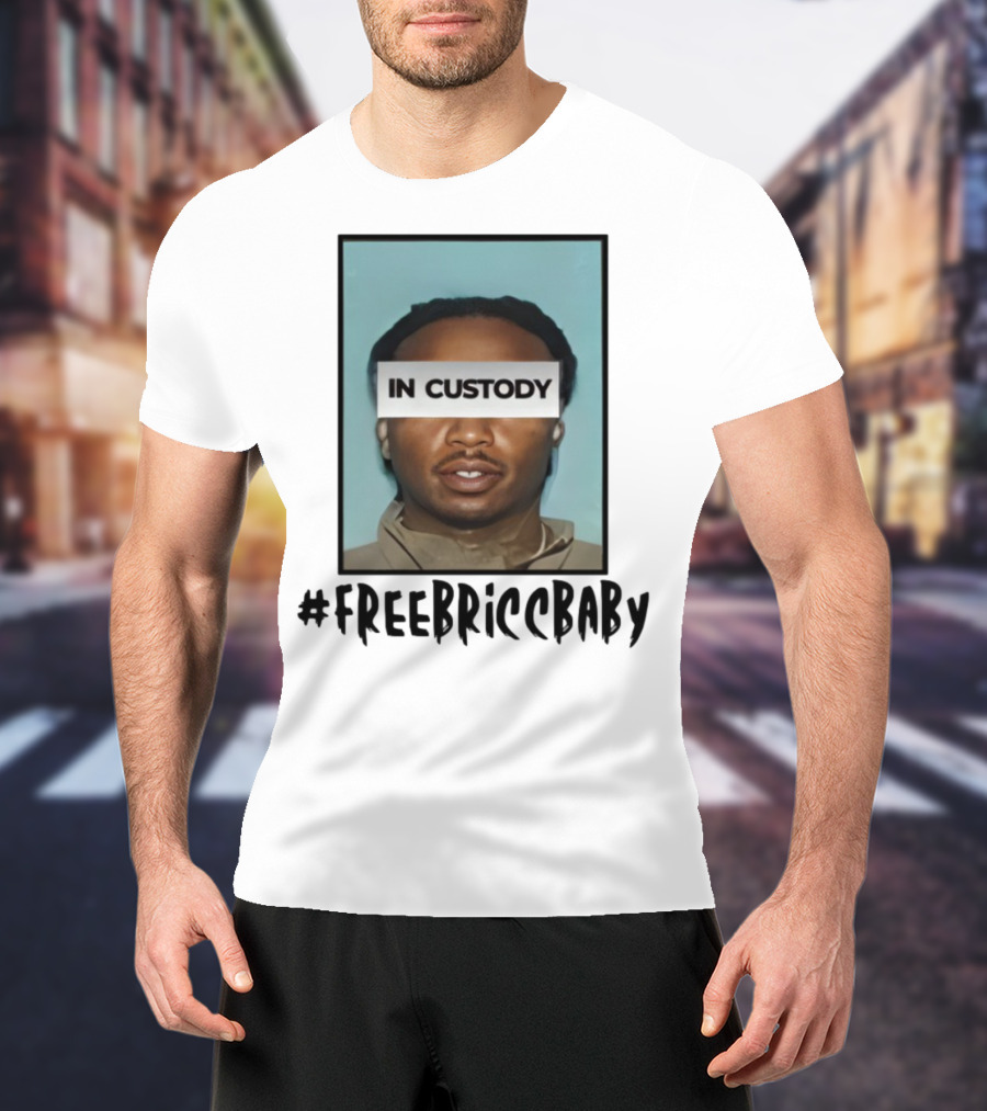 Free Bricc Baby In Custody Photo T-Shirt