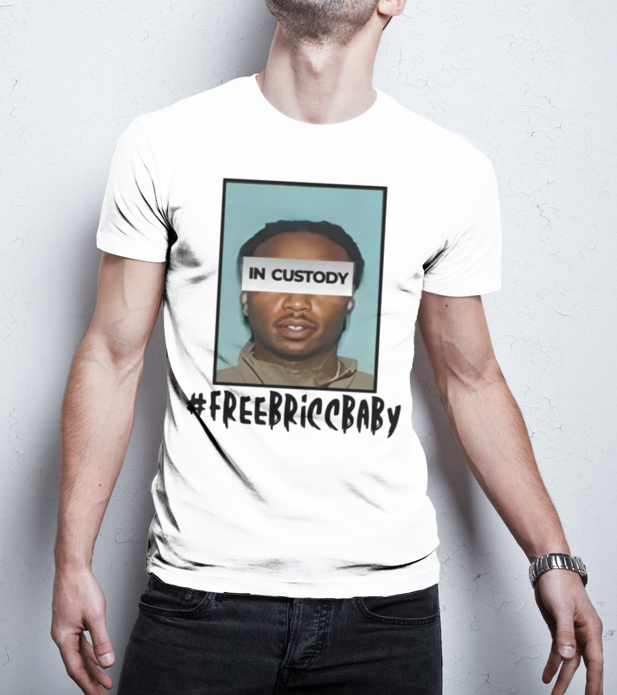 Free Bricc Baby In Custody Photo T-Shirt