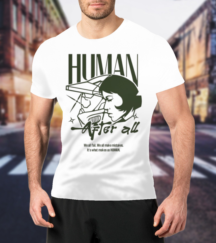 Human After All Embrace Imperfection And Growth T-Shirt
