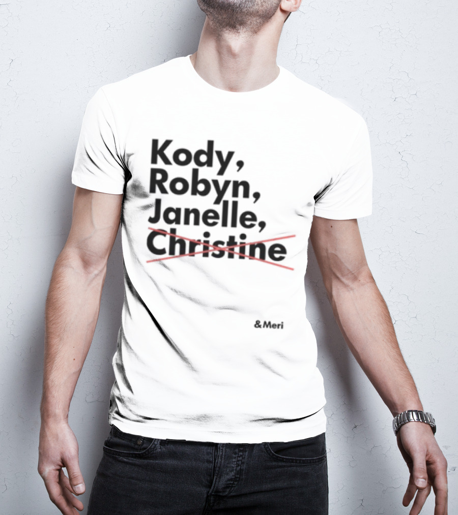 Kody Robyn Janelle Meri Canceled By Christine T-Shirt