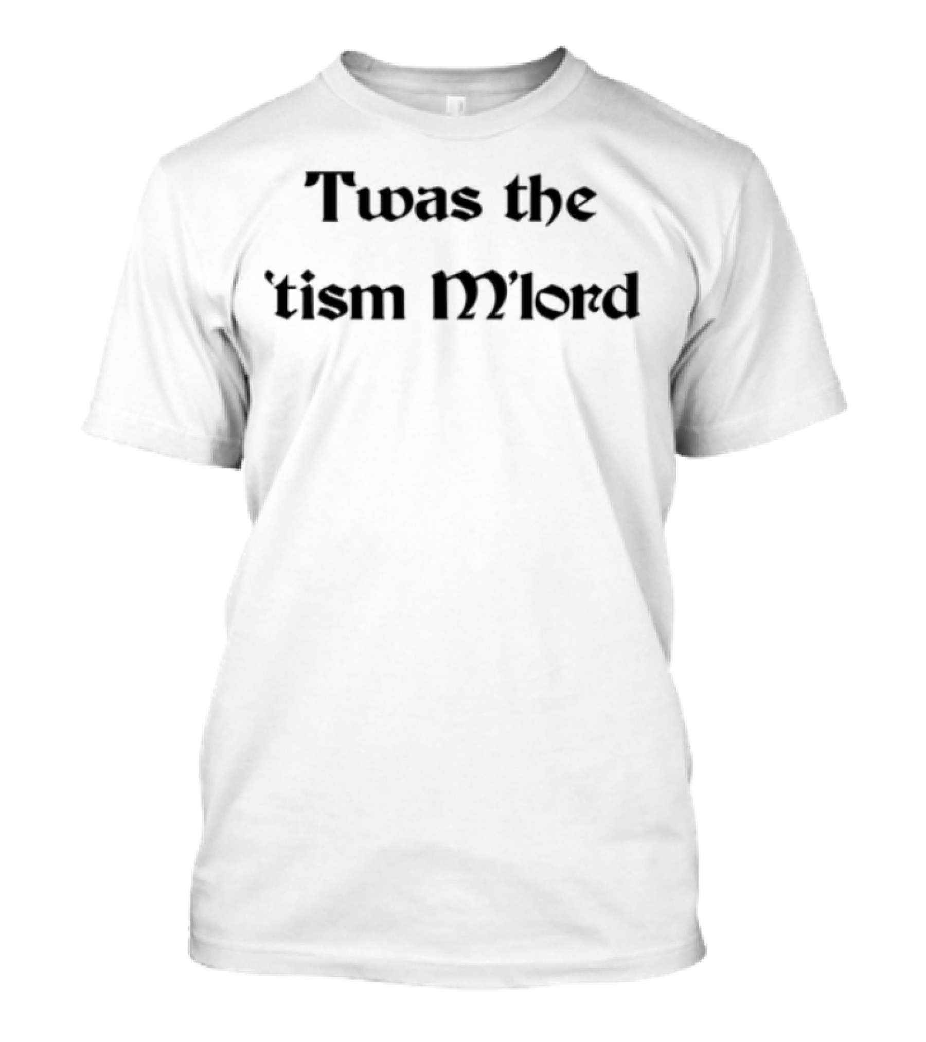 Twas The Tism Mlord Retro Medieval Style Text T-Shirt