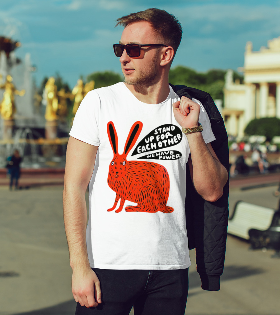 Stand Up For Each Other We Have Power Martha Rich Rabbit T-Shirt