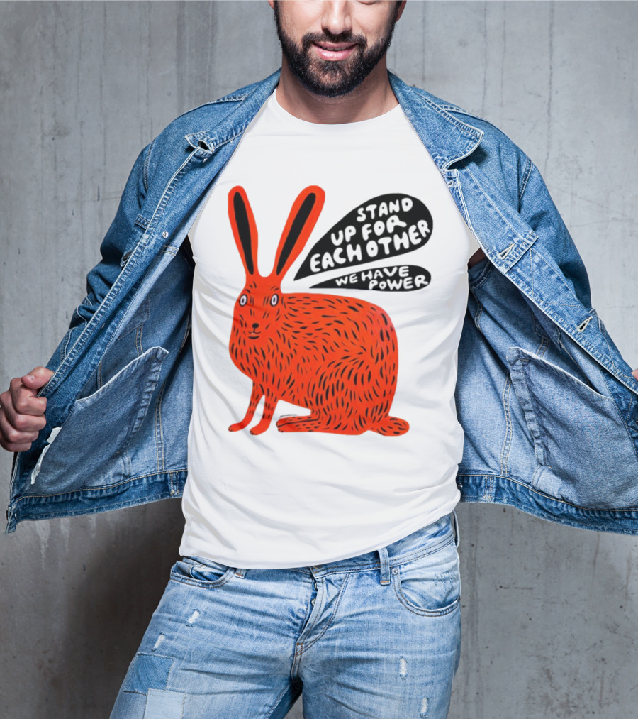 Stand Up For Each Other We Have Power Martha Rich Rabbit T-Shirt