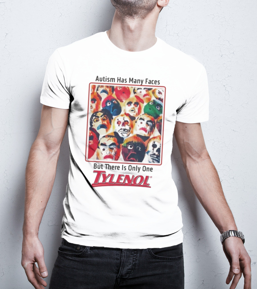 Autism Has Many Faces But There Is Only One Tylenol T-Shirt