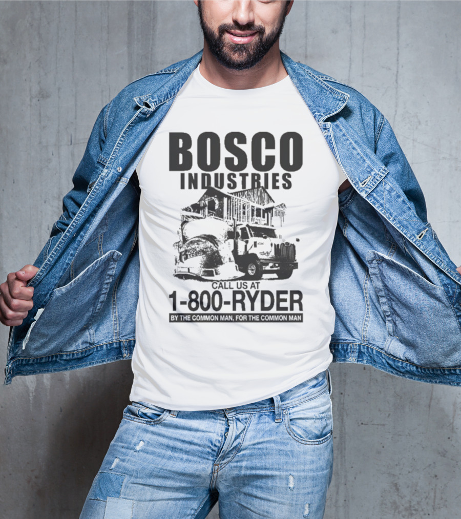 Bosco Industries 1-800-Ryder By The Common Man For The Common Man T-Shirt