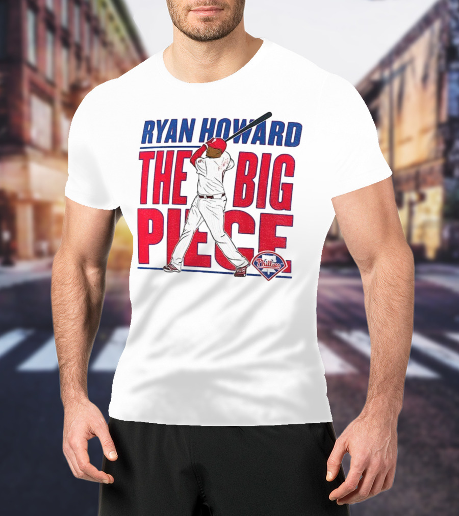 Ryan Howard The Big Piece Phillies MLB Baseball T-Shirt