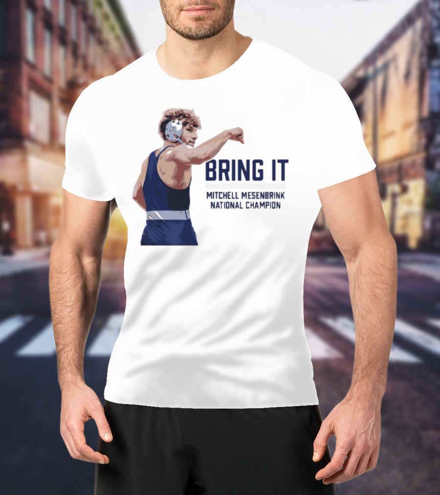 Bring It Mitchell Mesenbrink National Champion Wrestling T-Shirt
