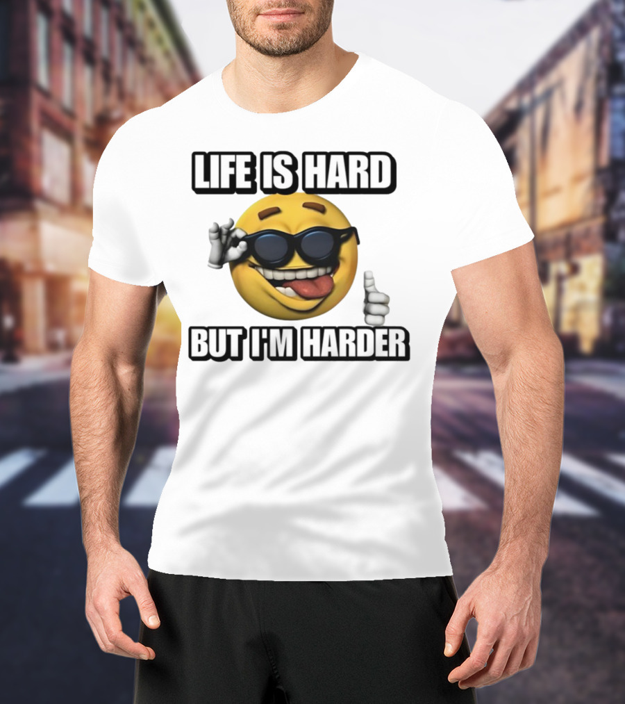 Life Is Hard But I'm Harder Emoji Sunglasses Funny Cringey T-Shirt