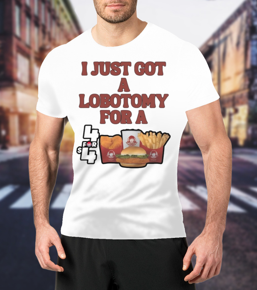 Wendy's 4 For 4 Deal Lobotomy Humor T-Shirt