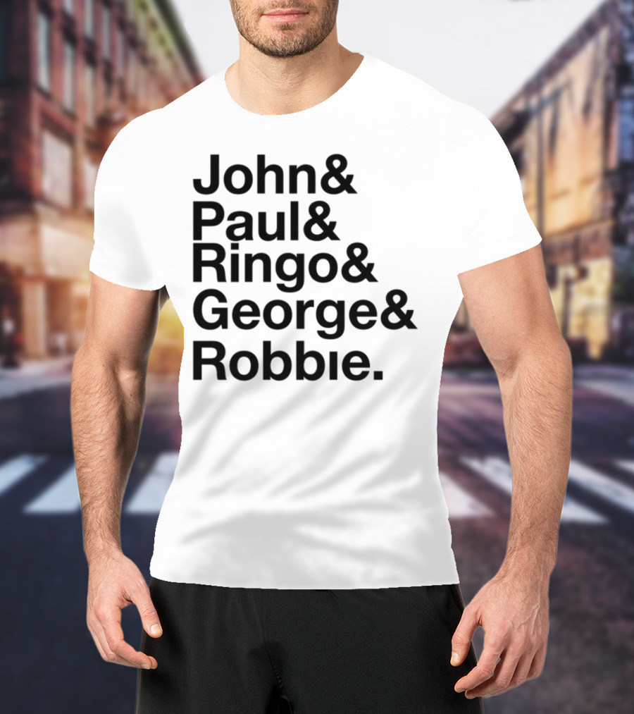 John Paul Ringo George Robbie Band Inspired Names List T-Shirt