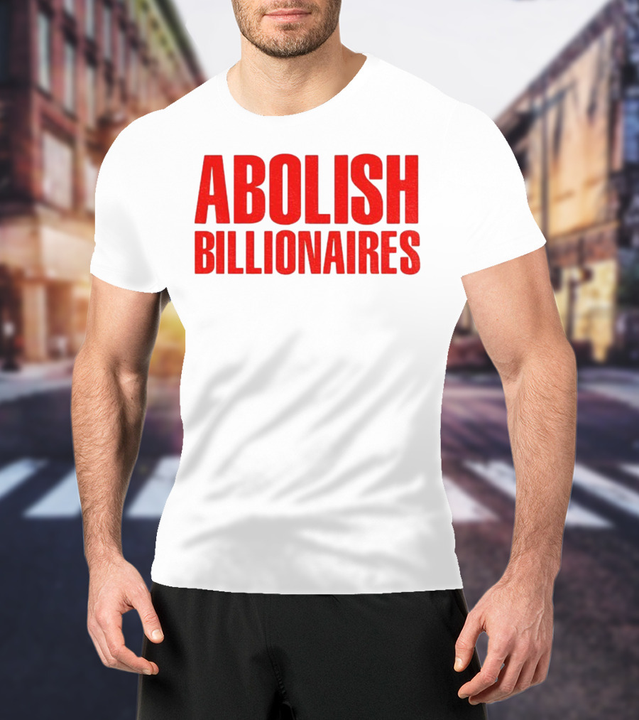 Abolish Billionaires 2025 Text T-Shirt