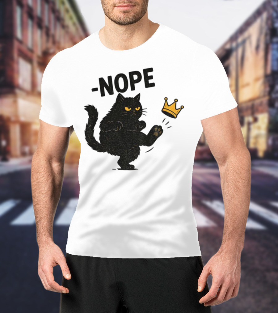 Nope Black Cat Kicking Crown Anti-Trump No Kings In America T-Shirt