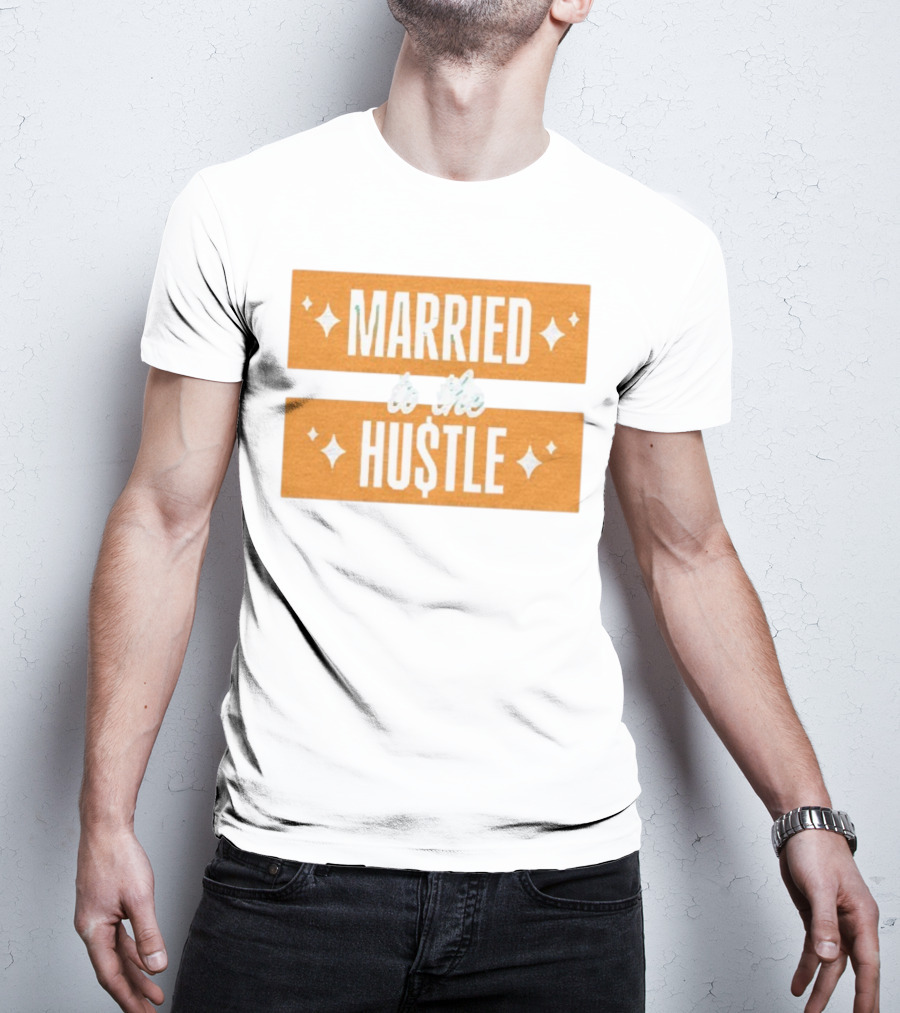 Married To The Hu$tle Motivational Hustler Inspiration T-Shirt