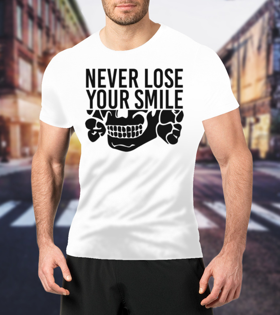 Never Lose Your Smile Skull And Crossbones T-Shirt