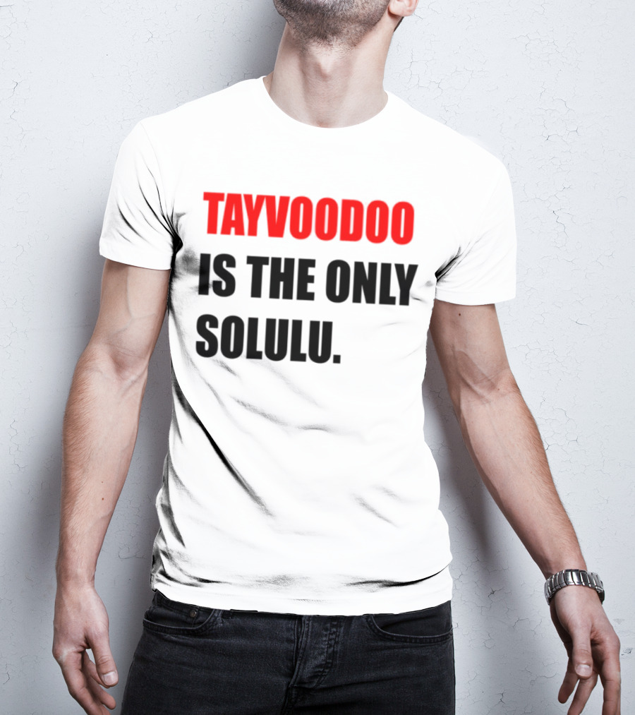 Tayvoodoo Is The Only Solulu Swiftees Empire T-Shirt