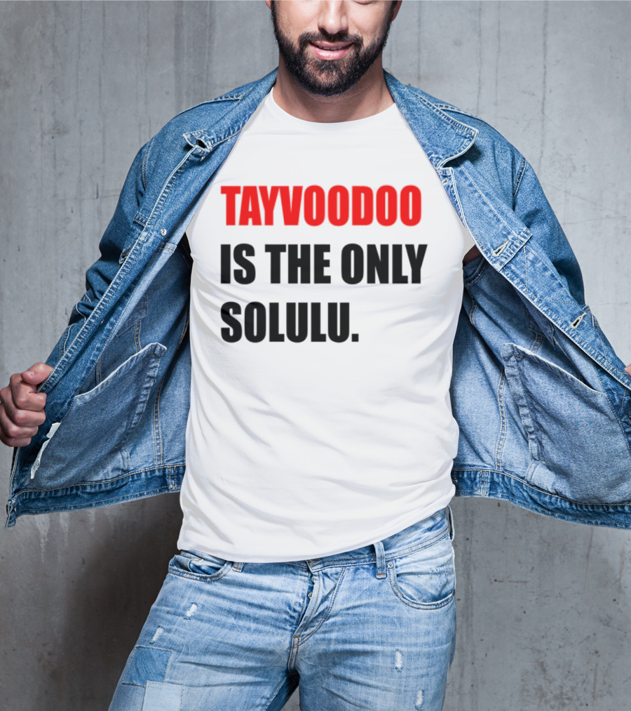 Tayvoodoo Is The Only Solulu Swiftees Empire T-Shirt