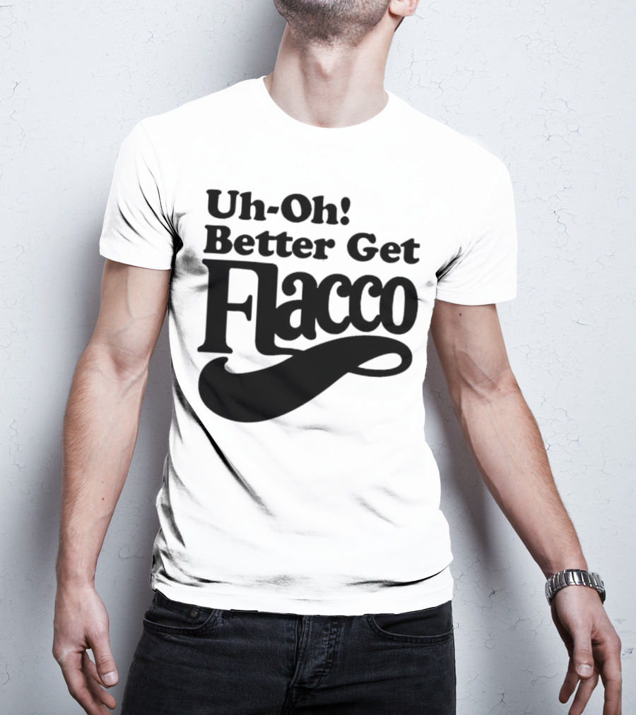 Cleveland Browns Uh-Oh! Better Get Flacco Sports Fan Apparel Football Humor T-Shirt