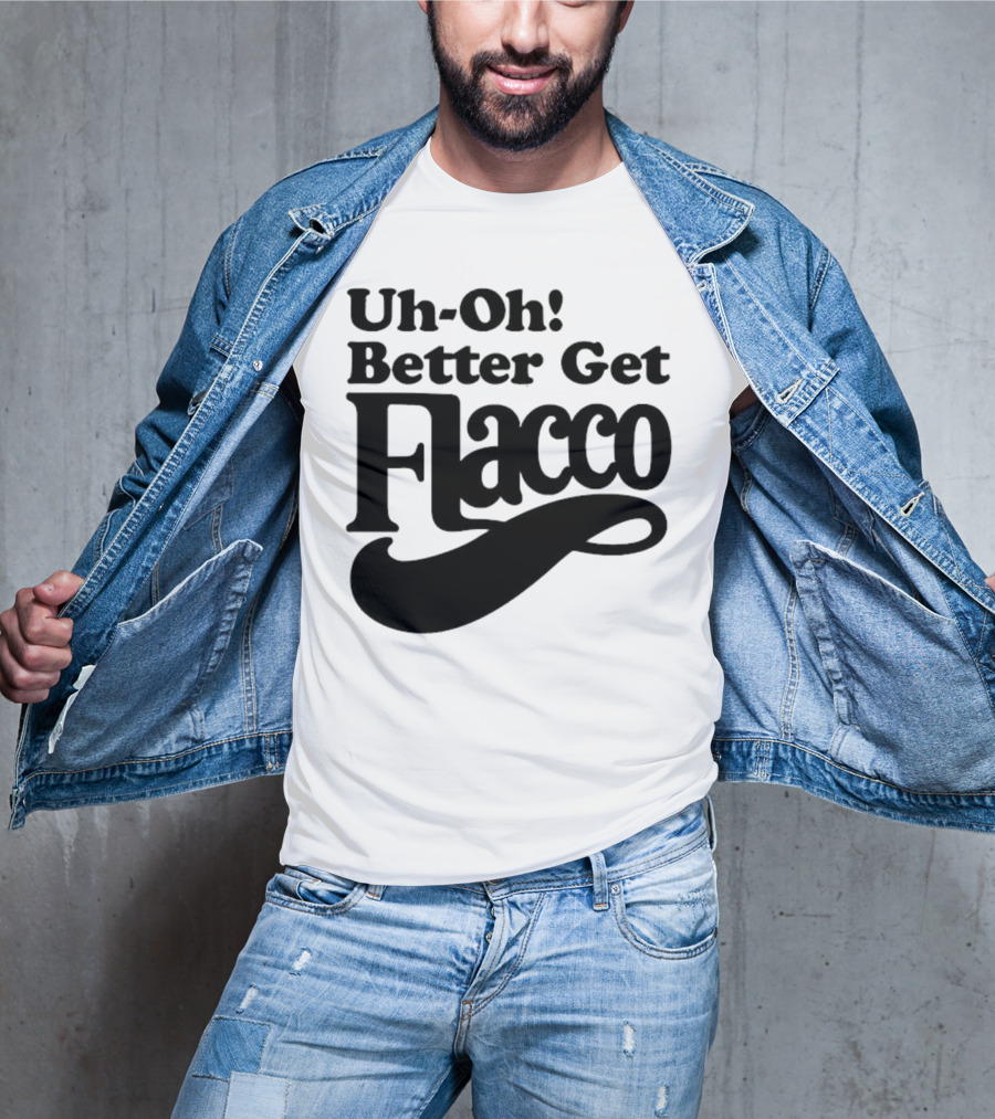 Cleveland Browns Uh-Oh! Better Get Flacco Sports Fan Apparel Football Humor T-Shirt