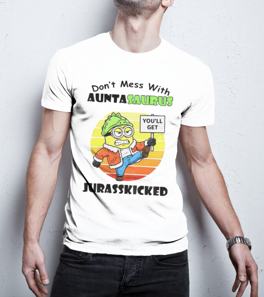Minion Don’t Mess With Auntasaurus You’ll Get Jurasskicked Vintage T-Shirt