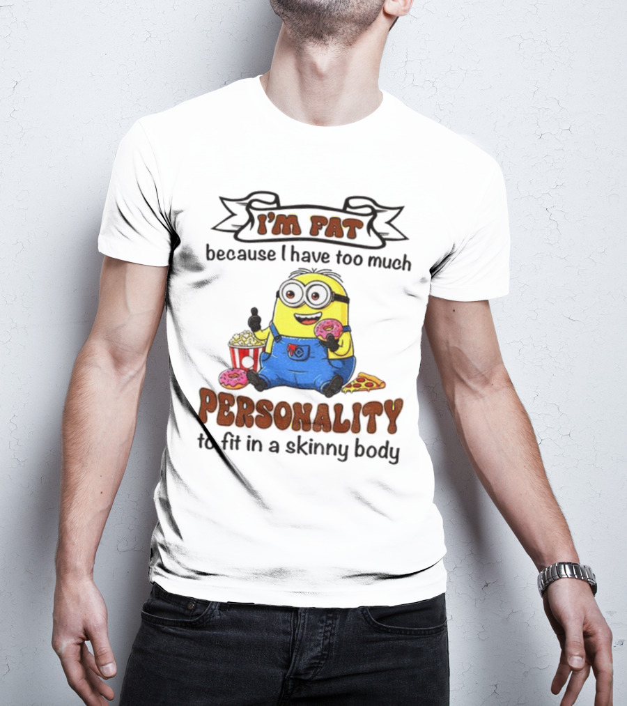 I’m Fat Because I Have Too Much Personality Minion Eating Popcorn And Donuts T-Shirt