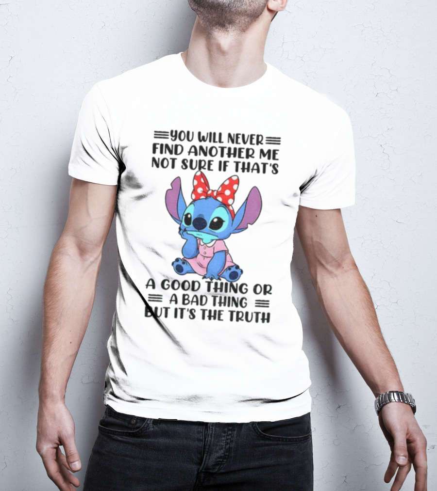 Stitch You Will Never Find Another Me Not Sure If That’s A Good Thing Or A Bad Thing But It’s The Truth Bowtie Pink Outfit T-Shirt