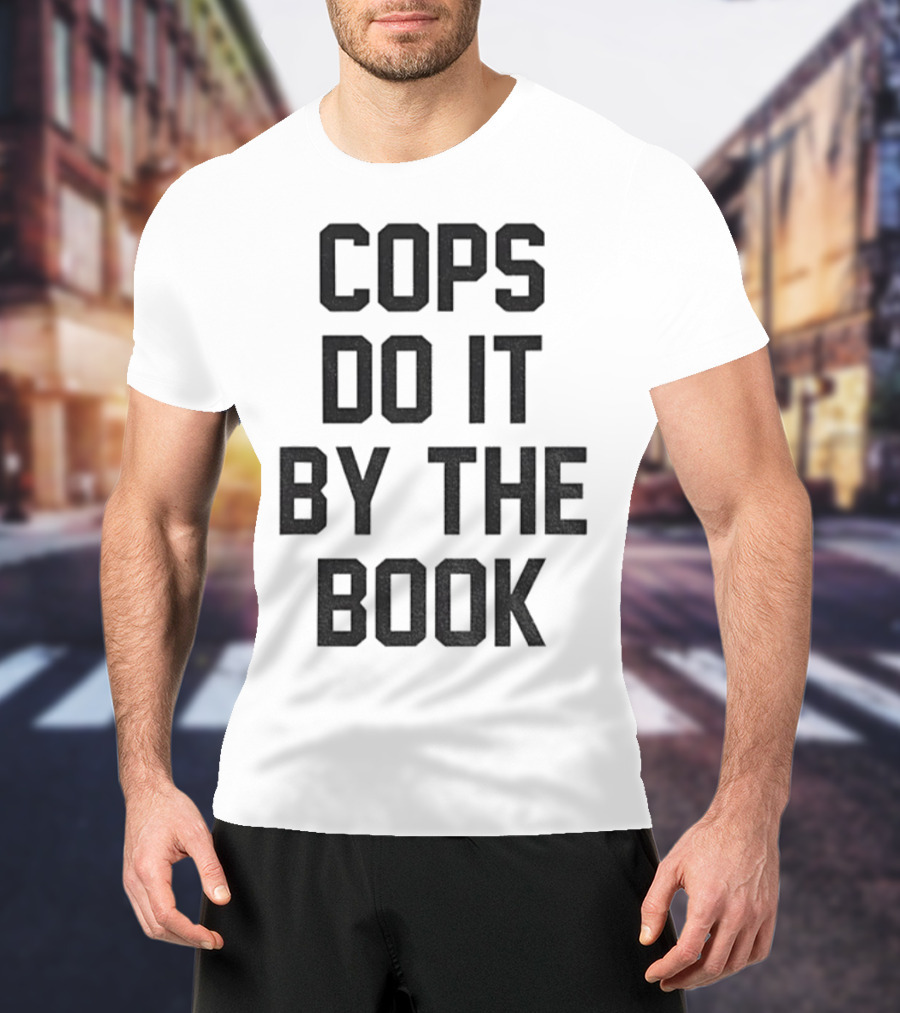 Cops Do It By The Book Phrase Bold Statement T-Shirt