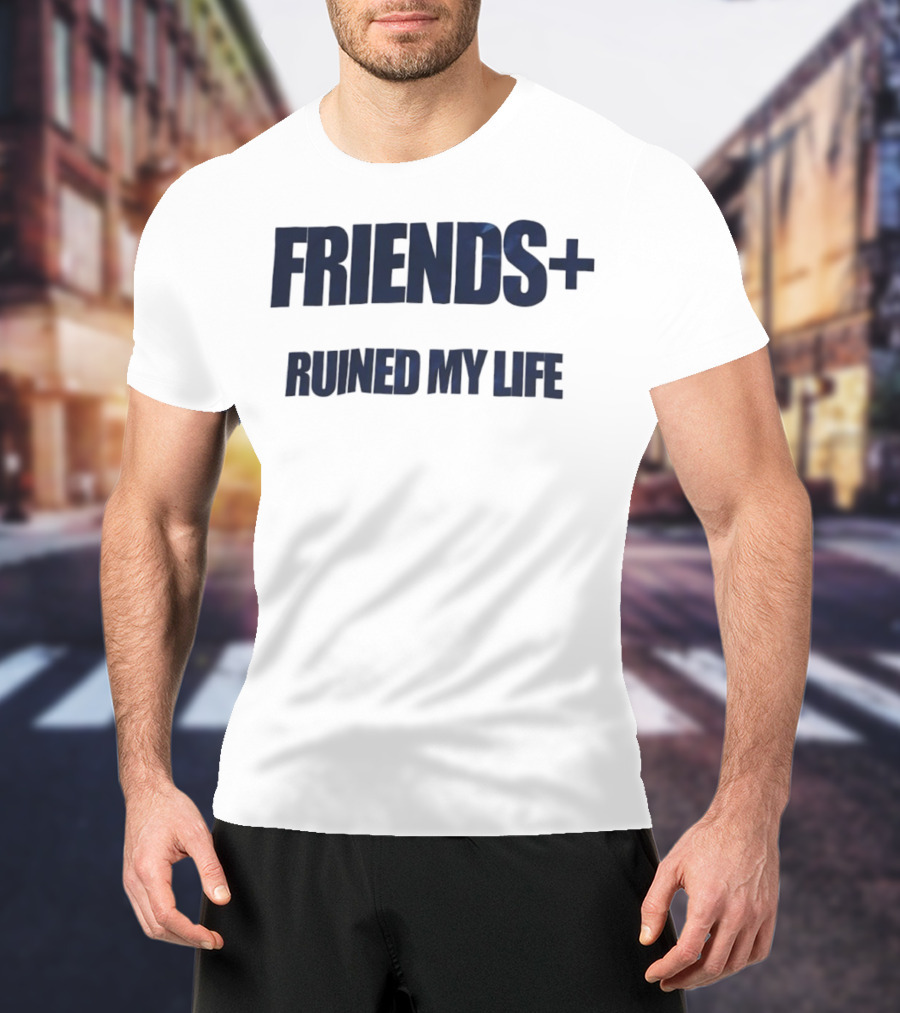 FRIENDS+ Ruined My Life Statement T-Shirt
