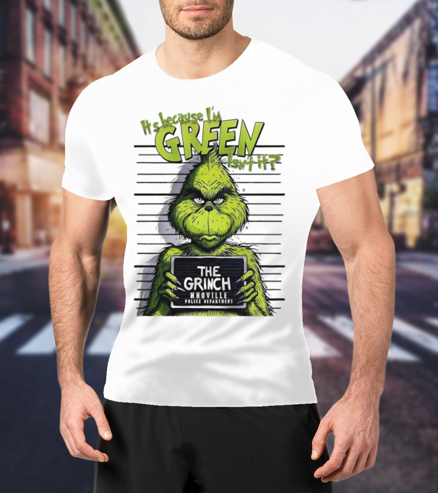 The Grinch Shot It's Because I'm Green Whoville Police Department T-Shirt