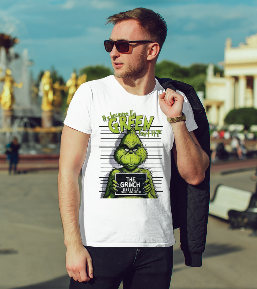 The Grinch Shot It's Because I'm Green Whoville Police Department T-Shirt
