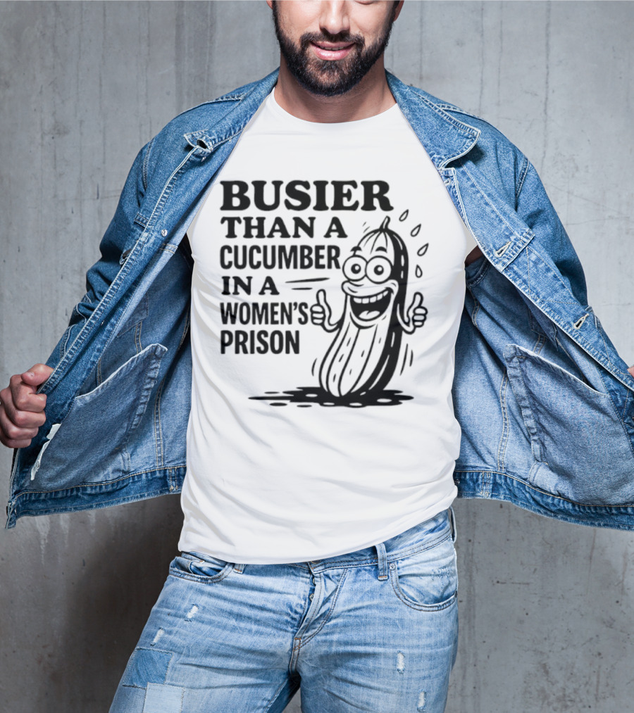 Busier Than A Cucumber In A Women's Prison Funny Cartoon Graphic T-Shirt