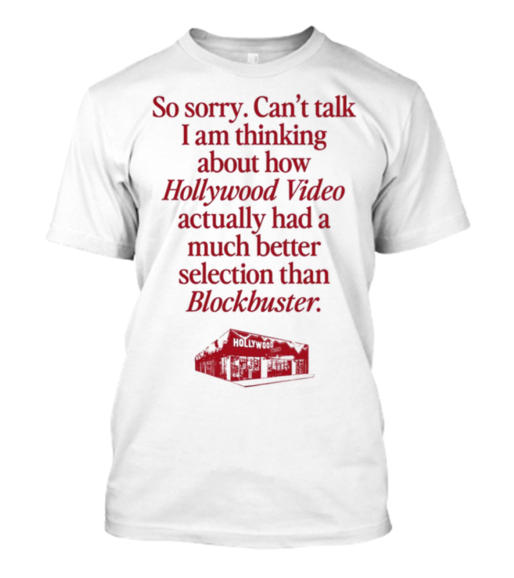 So Sorry Can't Talk I'm Thinking About How Hollywood Video Actually Had A Much Better Selection Than Blockbuster T-Shirt