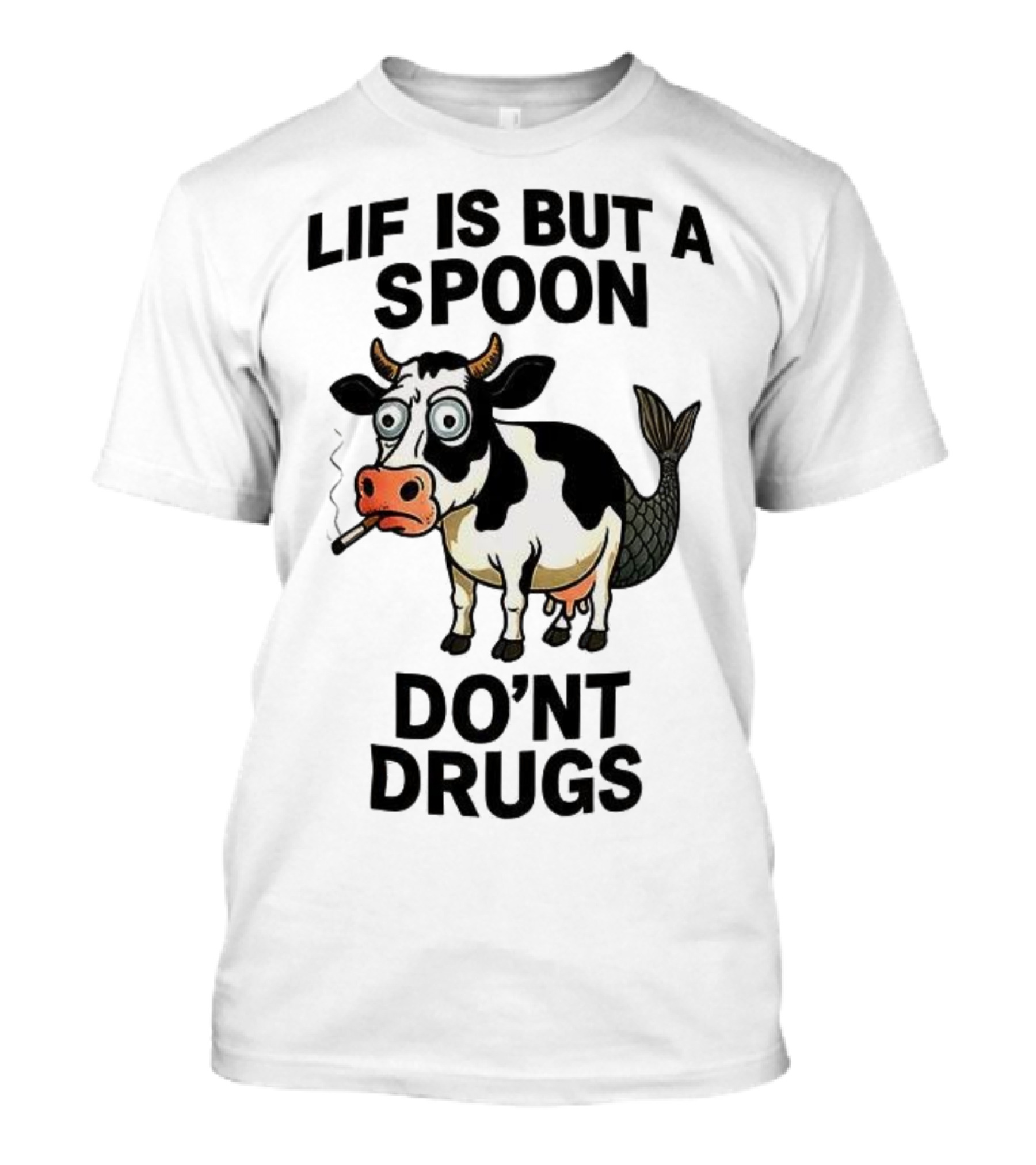Lif Is But A Spoon Don't Drugs Funny Cow Mermaid Smoking T-Shirt