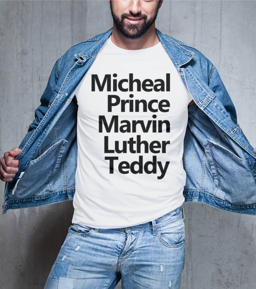 Micheal Prince Marvin Luther Teddy Iconic Names Tribute T-Shirt