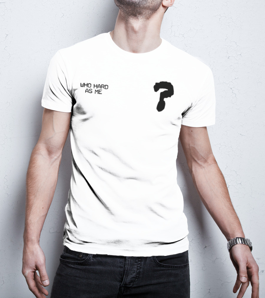 Who Hard As Me Fighter Pose T-Shirt