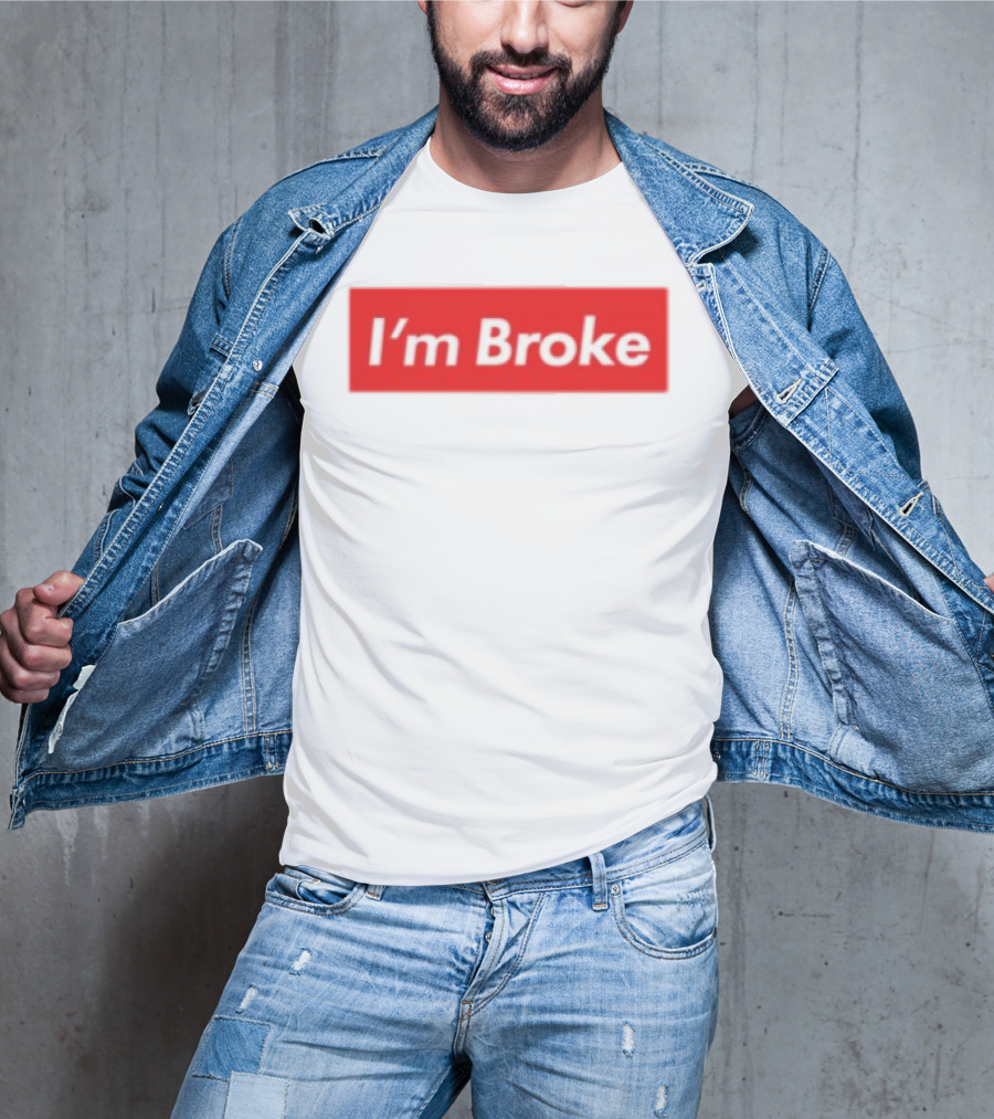 I'm Broke Broke Boys Club T-Shirt