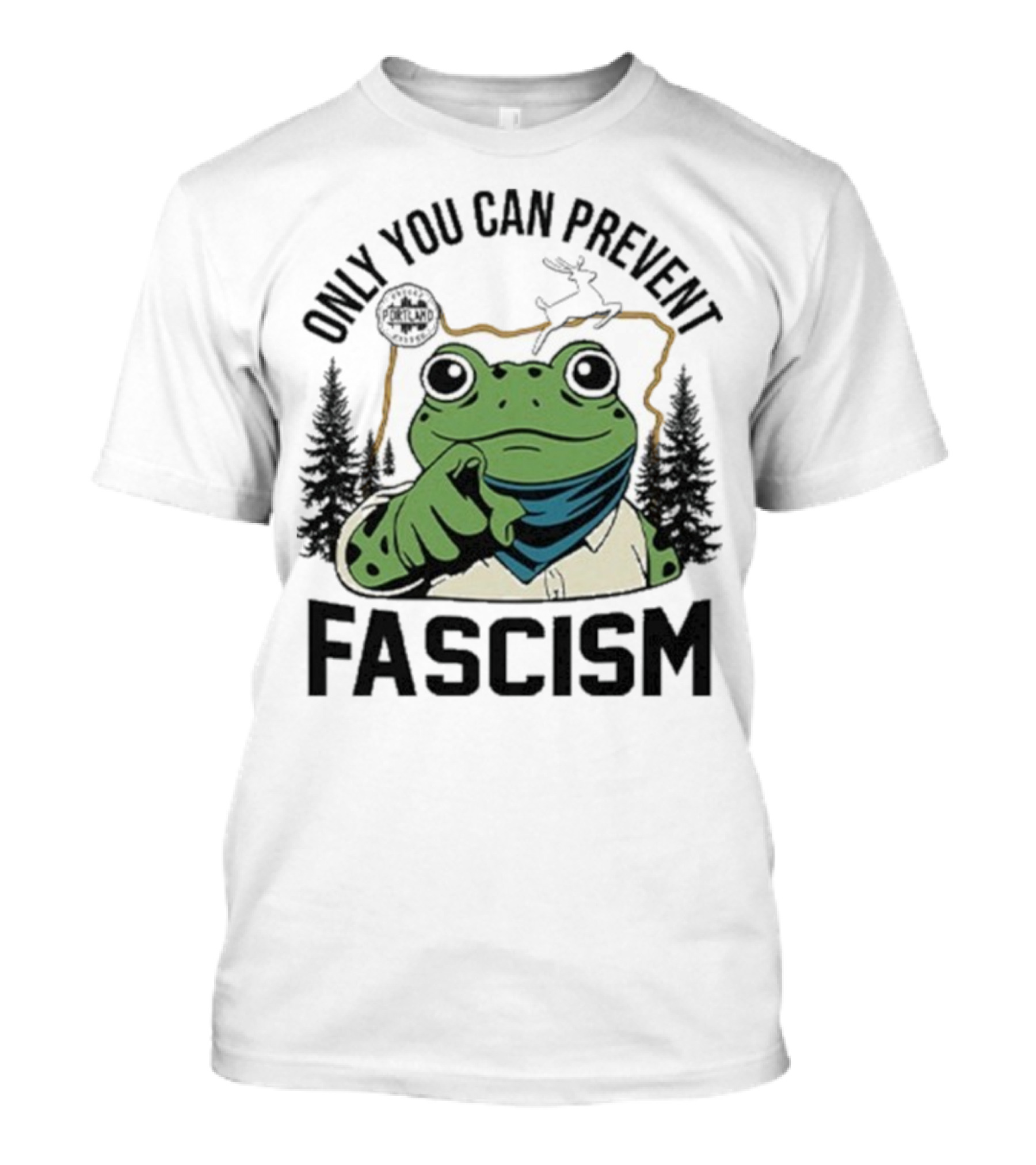 Only You Can Prevent Fascism Portland Frog Protest Forest Theme T-Shirt