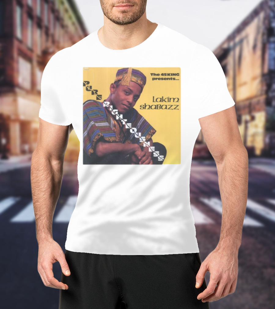 The 45 King Presents Pure Righteousness Lakim Shabazz T-Shirt