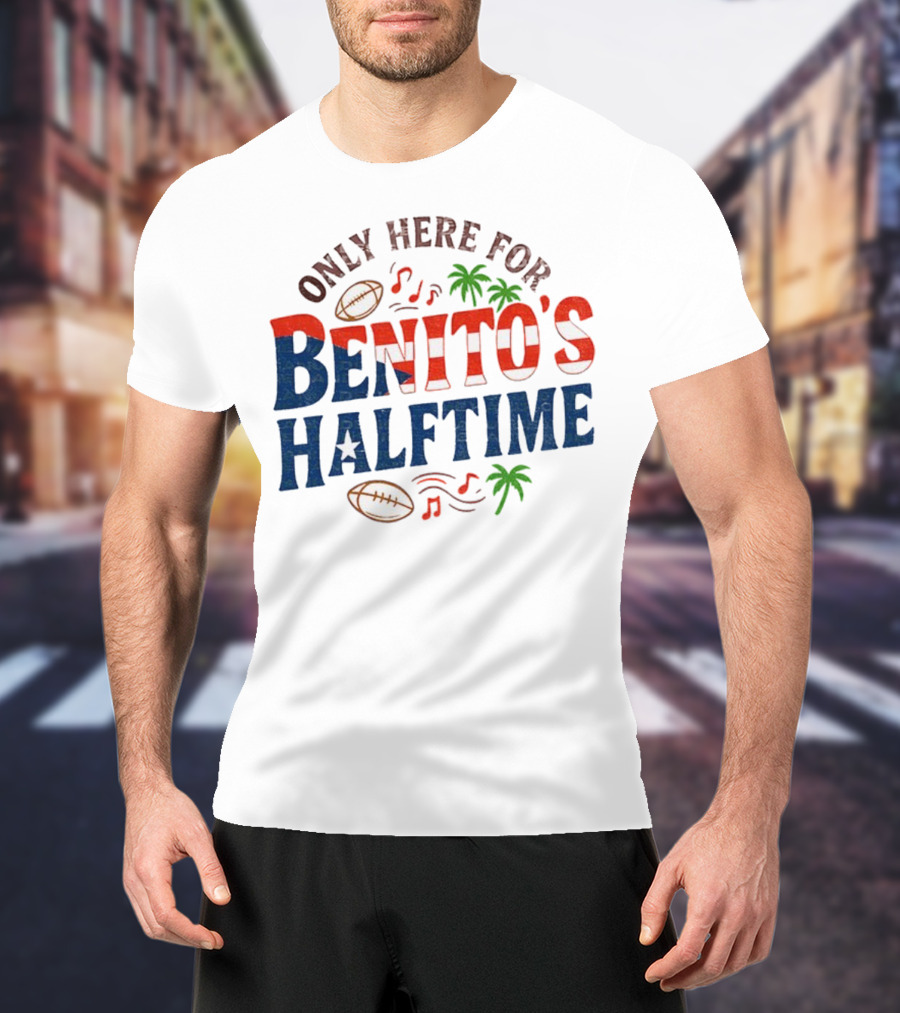 Only Here For Benito's Halftime Super Bowl Football Music Palms T-Shirt