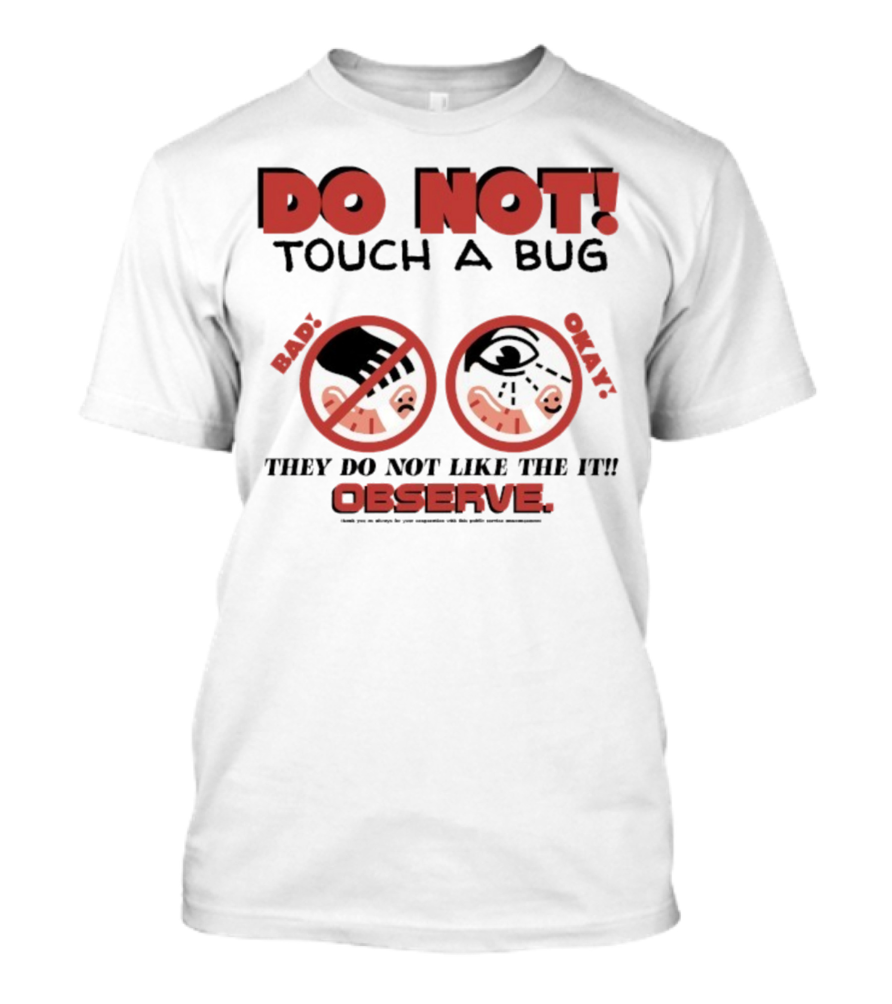 Caleb Nelson Do Not Touch A Bug Baby They Do Not Like The It Observe Bug Touchers Be Warned T-Shirt