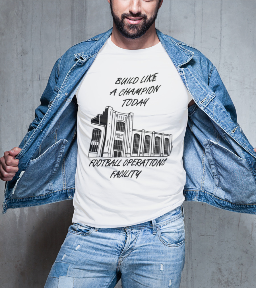 Build Like A Champion Today Football Operations Facility T-Shirt