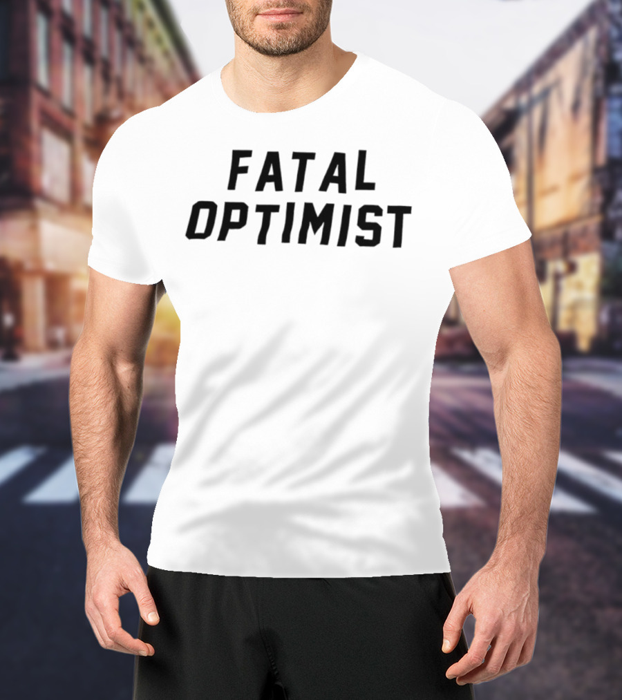 Fatal Optimist Bold Statement T-Shirt