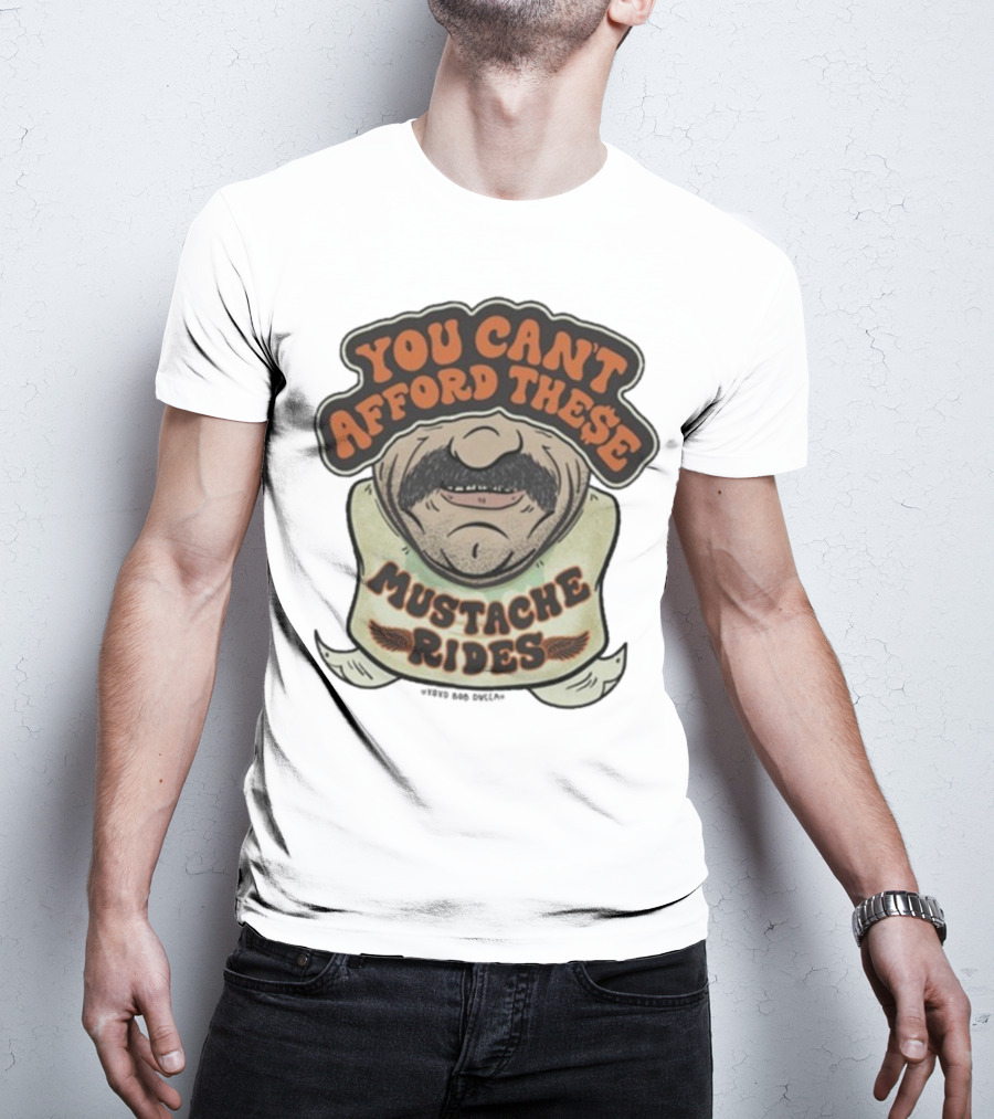 You Can’t Afford These Mustache Rides Vintage Humorous Graphic T-Shirt