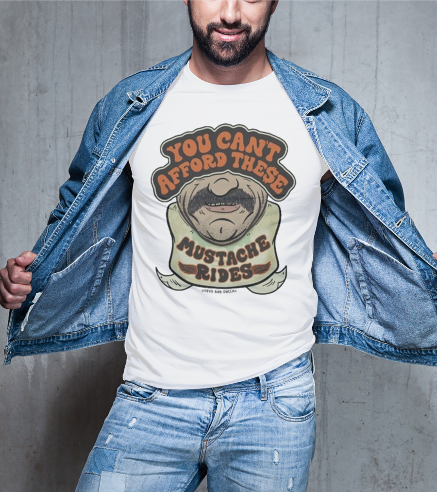You Can’t Afford These Mustache Rides Vintage Humorous Graphic T-Shirt