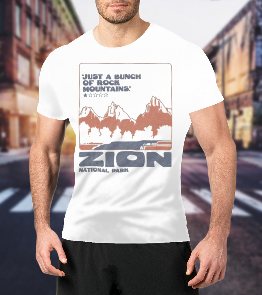 Zion National Park Just A Bunch Of Rock Mountains 1 Star Review T-Shirt