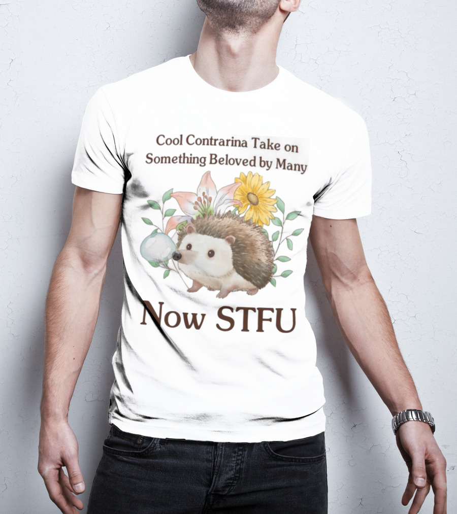 Hedgehog With Flowers And Speech Bubble Now STFU T-Shirt