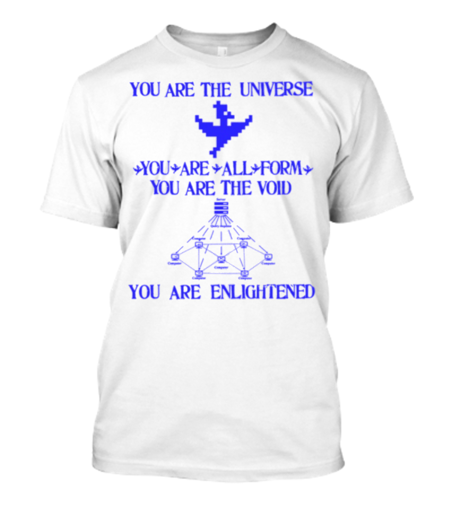You Are The Universe You Are All Form You Are The Void You Are Enlightened T-Shirt