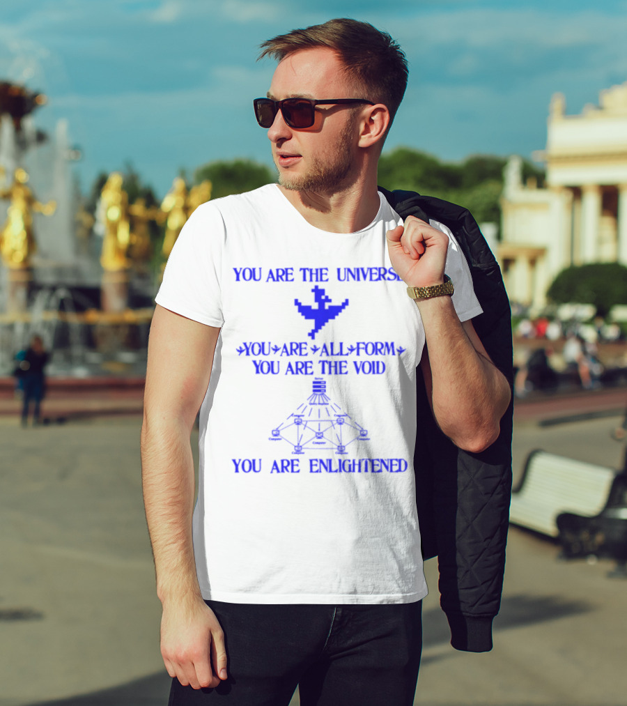 You Are The Universe You Are All Form You Are The Void You Are Enlightened T-Shirt