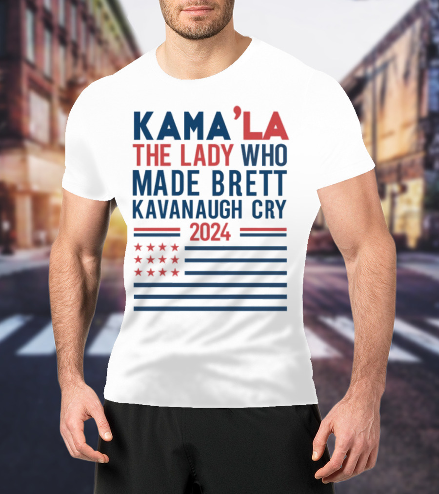 Kama'la The Lady Who Made Brett Kavanaugh Cry 2024 Stars And Stripes Flag T-Shirt