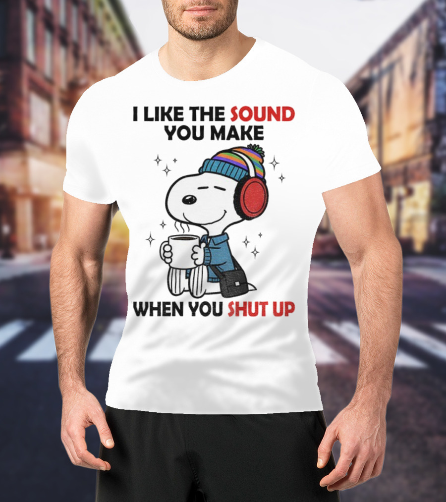Snoopy I Like The Sound You Make When You Shut Up Headphones Coffee Cozy Winter Style T-Shirt