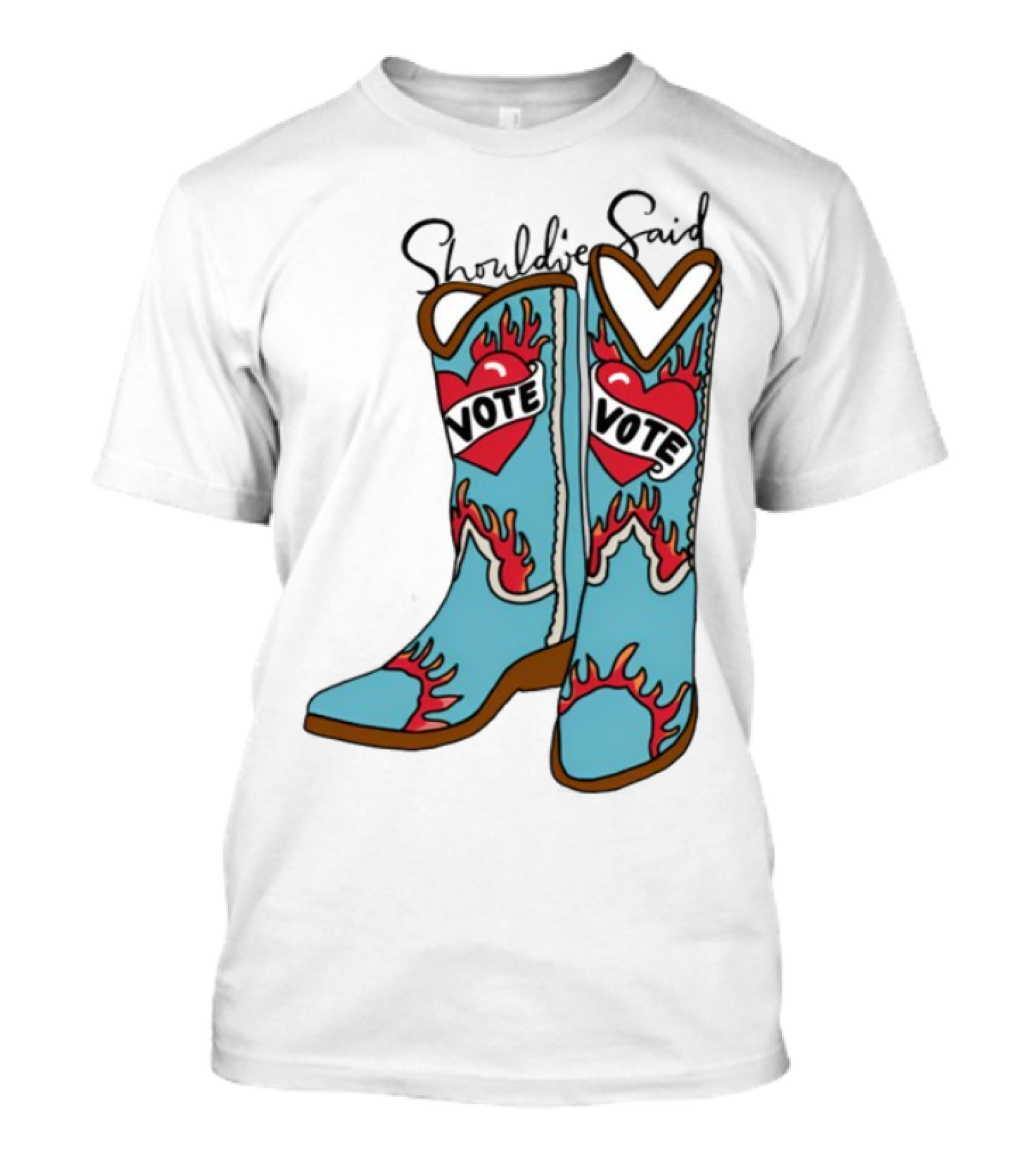 Should've Said Vote Boots Heart Flame Design T-Shirt